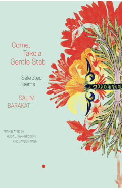 Photo Of Book Cover For The Book Entitled Come Take A Gentle Stab Selected Poems Salim Barakat